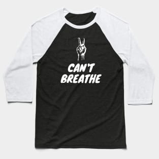 I Can't Breathe Baseball T-Shirt